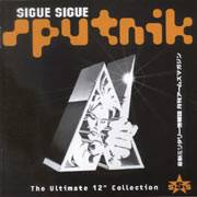 Sigue Sigue Sputnik : The Ultimate 12 Collection